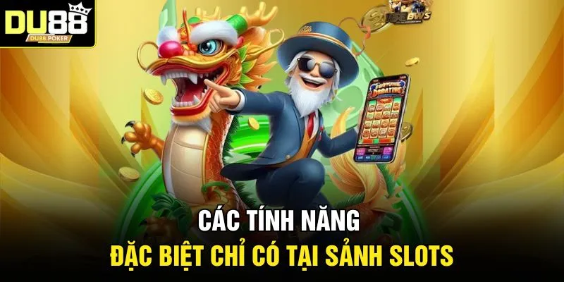 Slots DU88 | Top Trò Chơi Quay Hũ Dễ Trúng Nhất 2026 4 Các tính năng đặc biệt chỉ có tại sảnh Slots