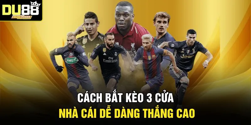 Kèo 3 Cửa Là Gì? Cách Chơi Và Ví Dụ Trả Thưởng Thực Tế 3 Cách bắt kèo 3 cửa nhà cái dễ dàng thắng cao