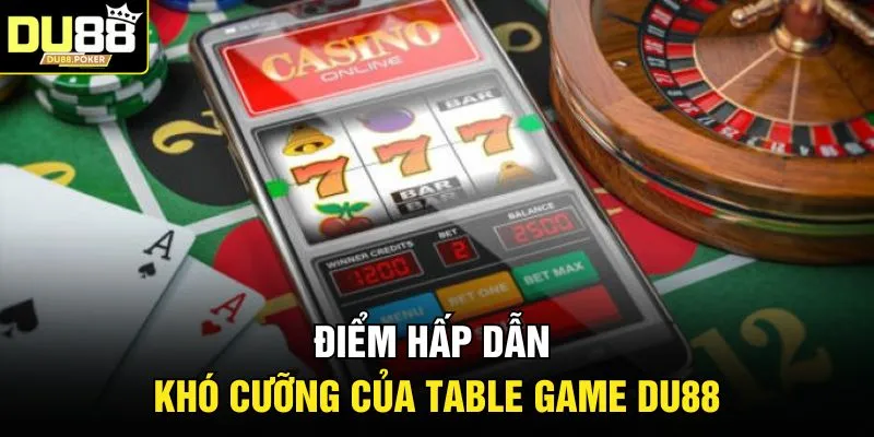 Table Game DU88 | Top 3 Trò Chơi Dễ Kiếm Tiền Nhất 2 Điểm hấp dẫn khó cưỡng của Table Game DU88