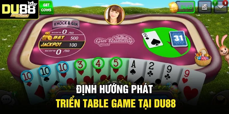 Table Game DU88 | Top 3 Trò Chơi Dễ Kiếm Tiền Nhất 5 Định hướng phát triển Table Game tại DU88