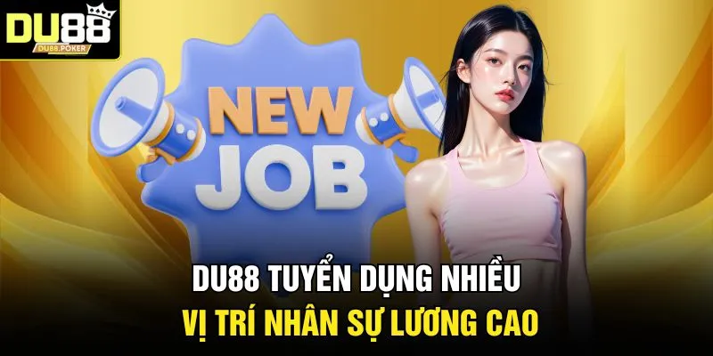 DU88 Tuyển Dụng 2026 - Cơ Hội Việc Làm Hấp Dẫn Tại Nhà Cái 2 DU88 tuyển dụng nhiều vị trí nhân sự lương cao