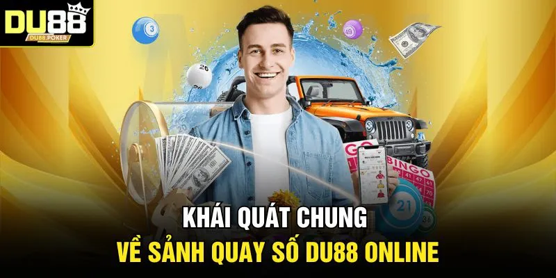 Quay Số DU88 1 Khái quát chung về sảnh quay số DU88 online