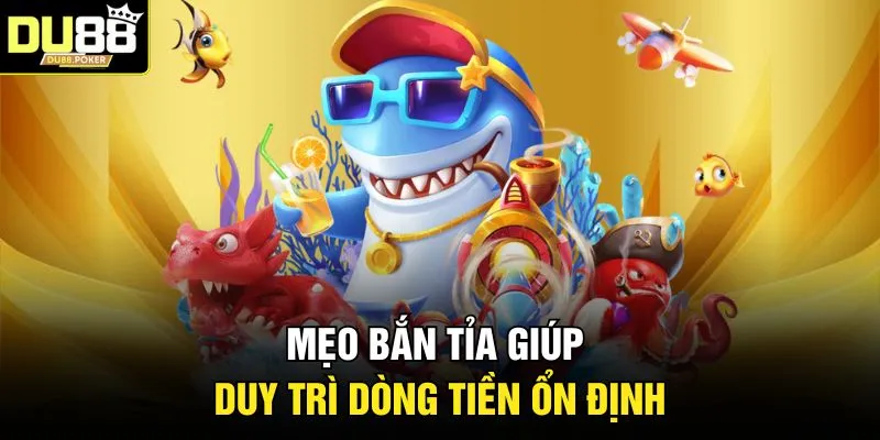 Bắn Cá DU88 | Săn Boss Khủng Nhận Thưởng Lớn 2026 5 Mẹo bắn tỉa giúp duy trì dòng tiền ổn định