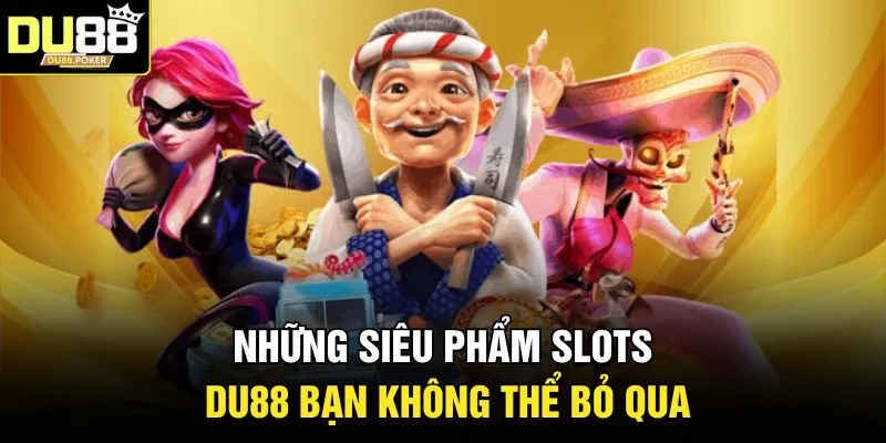 Slots DU88 | Top Trò Chơi Quay Hũ Dễ Trúng Nhất 2026 2 Những siêu phẩm Slots DU88 bạn không thể bỏ qua