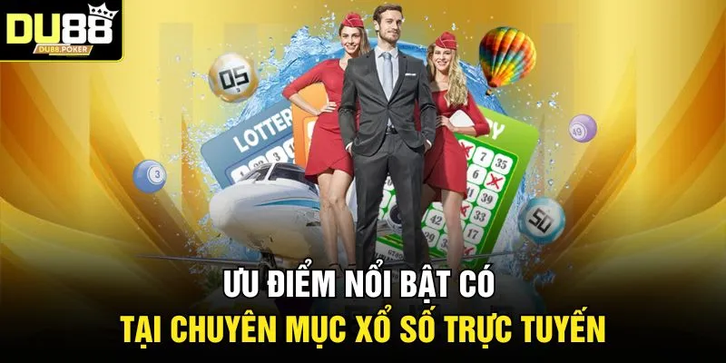 Quay Số DU88 2 Ưu điểm nổi bật có tại chuyên mục xổ số trực tuyến