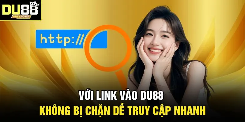 Link Vào DU88 Không Bị Chặn Mới Nhất 2026 An Toàn 100% 2 Với link vào DU88 không bị chặn dễ truy cập nhanh